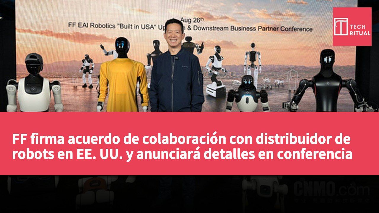 FF firma acuerdo de colaboración con distribuidor de robots en EE. UU. y anunciará detalles en conferencia de inversión