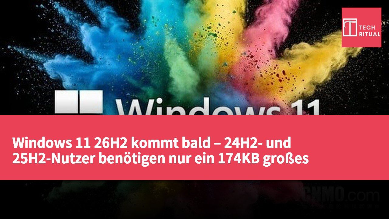 Windows 11 26H2 kommt bald – 24H2- und 25H2-Nutzer benötigen nur ein 174KB großes Aktivierungspaket für das Upgrade