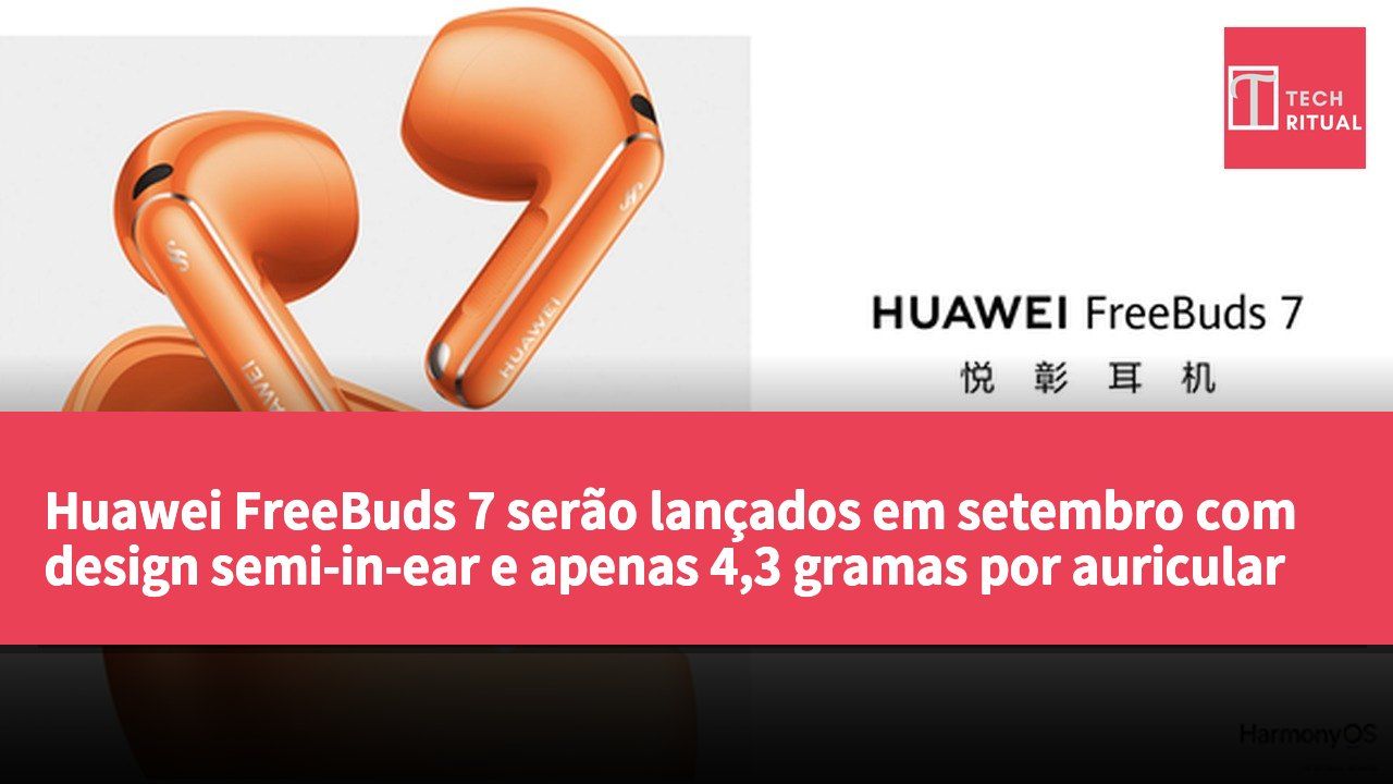 Huawei FreeBuds 7 serão lançados em setembro com design semi-in-ear e apenas 4,3 gramas por auricular