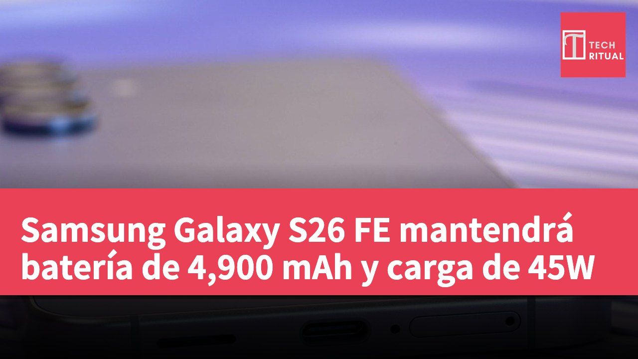 Samsung Galaxy S26 FE mantendrá batería de 4,900 mAh y carga de 45W
