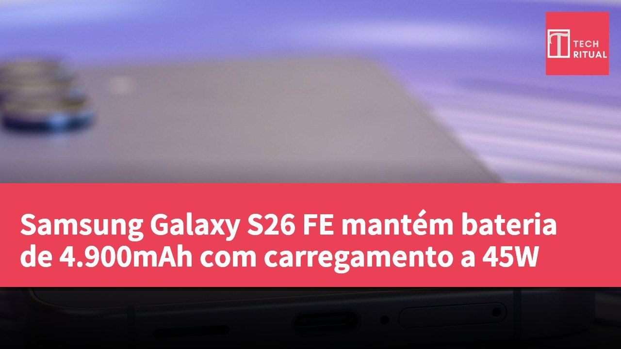 Samsung Galaxy S26 FE mantém bateria de 4.900mAh com carregamento a 45W