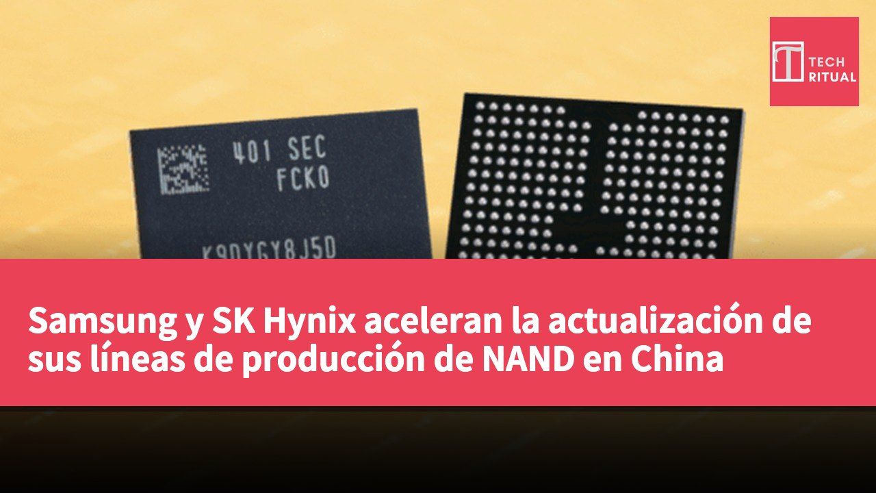 Samsung y SK Hynix aceleran la actualización de sus líneas de producción de NAND en China