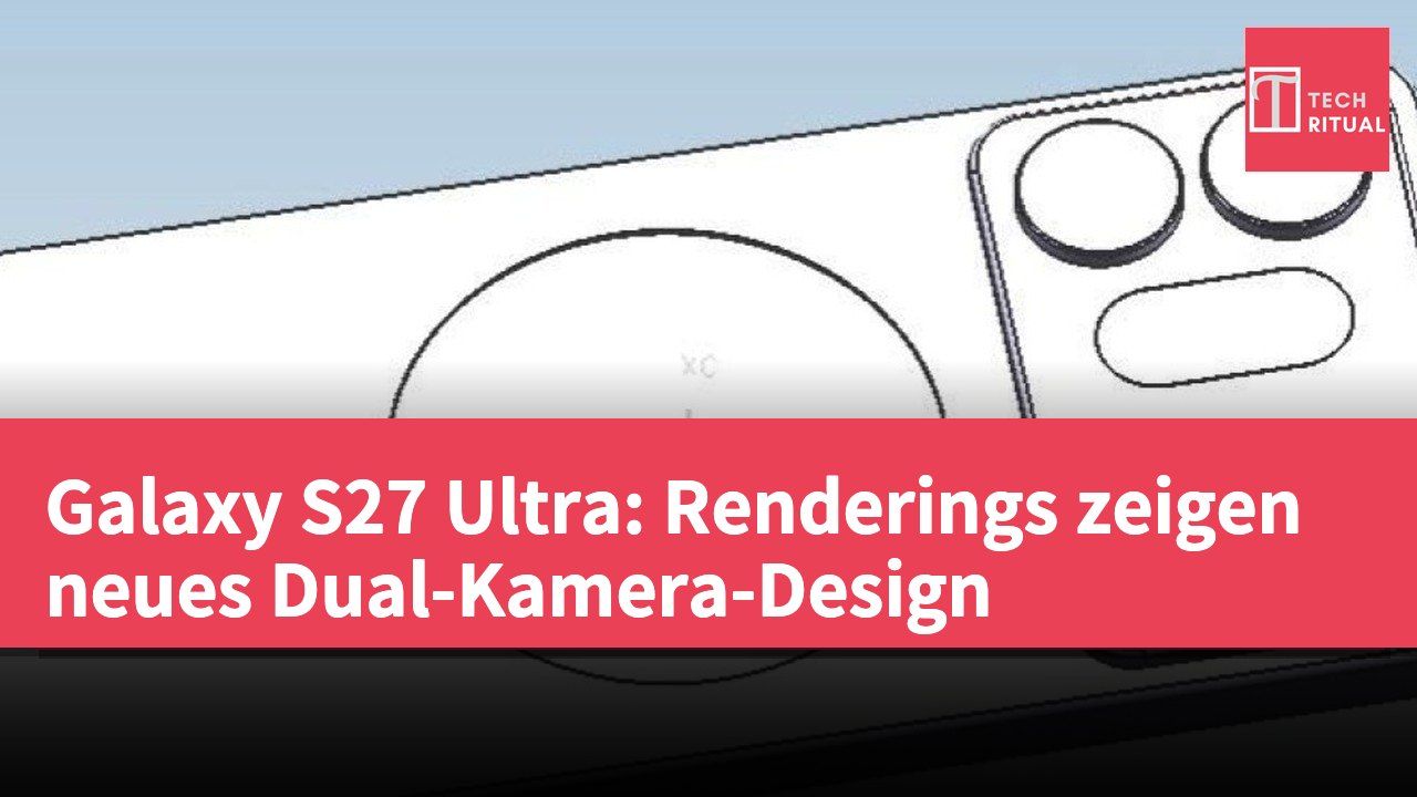 Galaxy S27 Ultra: Renderings zeigen neues Dual-Kamera-Design