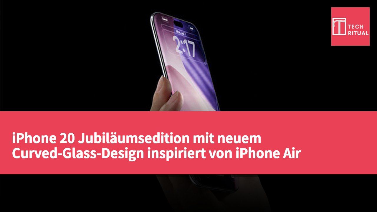 iPhone 20 Jubiläumsedition mit neuem Curved-Glass-Design inspiriert von iPhone Air Fertigungstechniken