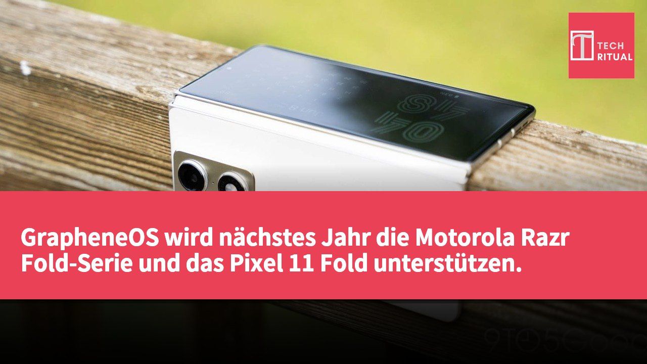 GrapheneOS wird nächstes Jahr die Motorola Razr Fold-Serie und das Pixel 11 Fold unterstützen.