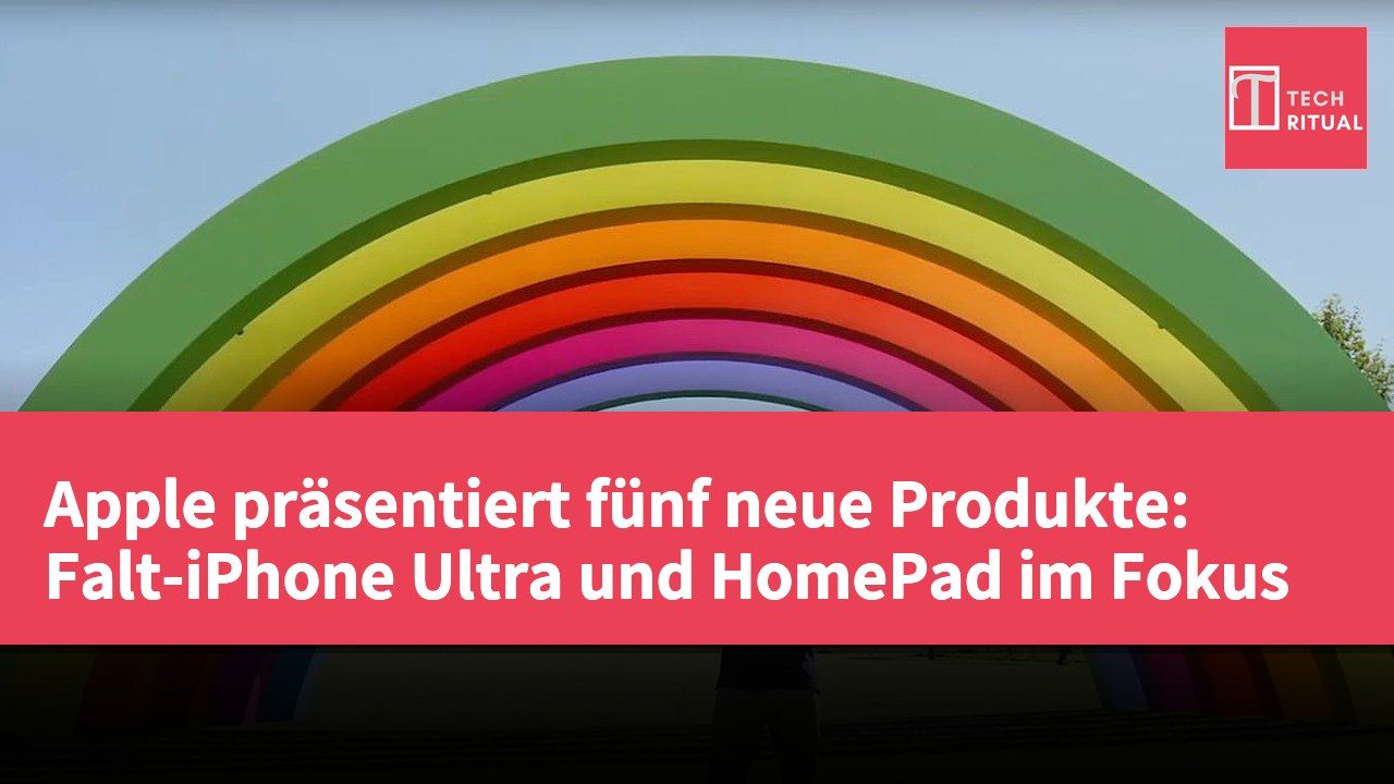 Apple präsentiert fünf neue Produkte: Falt-iPhone Ultra und HomePad im Fokus