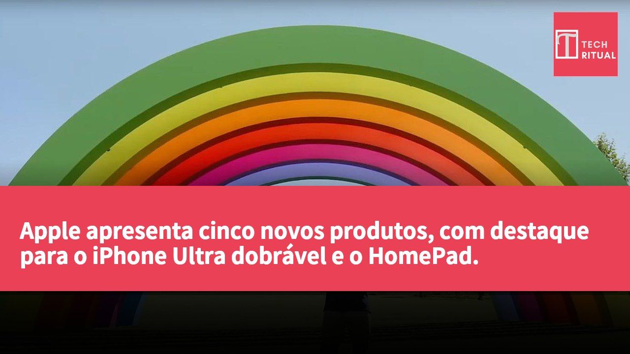 Apple apresenta cinco novos produtos, com destaque para o iPhone Ultra dobrável e o HomePad.