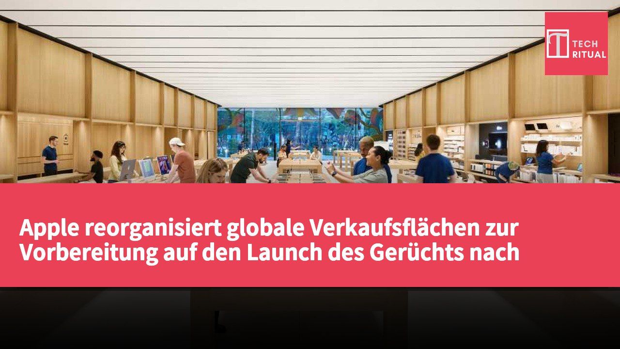 Apple reorganisiert globale Verkaufsflächen zur Vorbereitung auf den Launch des Gerüchts nach 7-Zoll-Hausmittelpunkts.