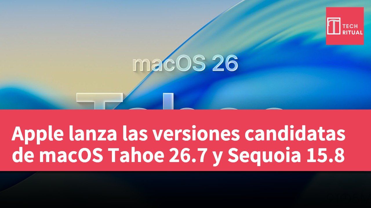 Apple lanza las versiones candidatas de macOS Tahoe 26.7 y Sequoia 15.8