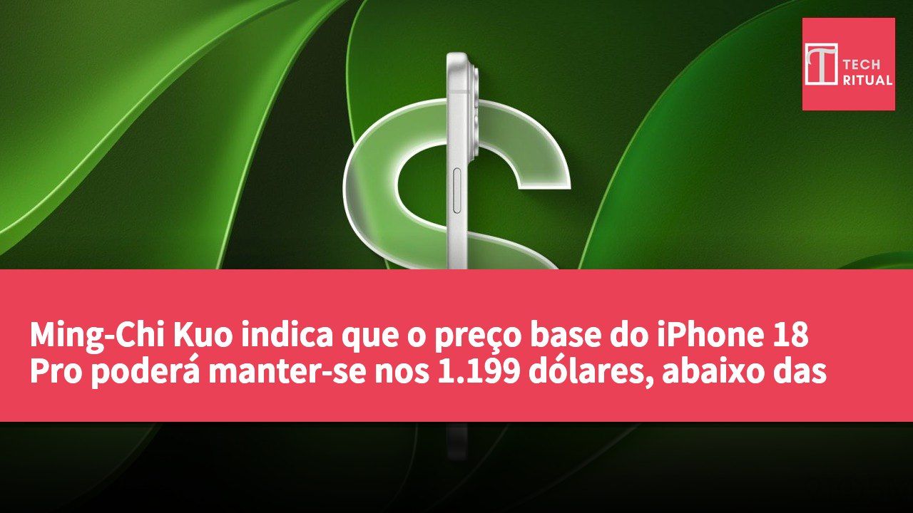 Ming-Chi Kuo indica que o preço base do iPhone 18 Pro poderá manter-se nos 1.199 dólares, abaixo das expectativas do mercado.