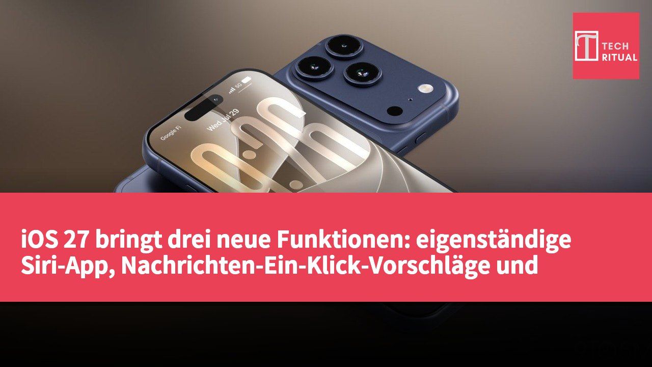 iOS 27 bringt drei neue Funktionen: eigenständige Siri-App, Nachrichten-Ein-Klick-Vorschläge und Upgrade für Apple Wallet