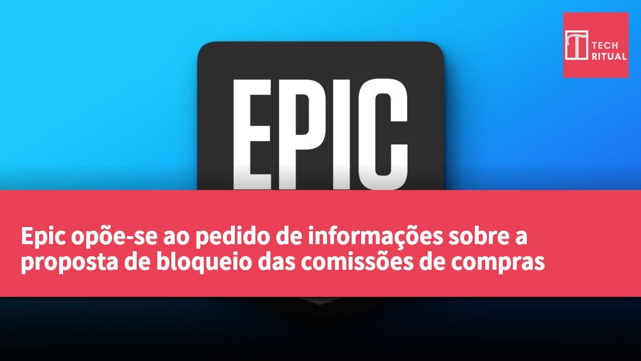 Epic opõe-se ao pedido de informações sobre a proposta de bloqueio das comissões de compras externas da Apple