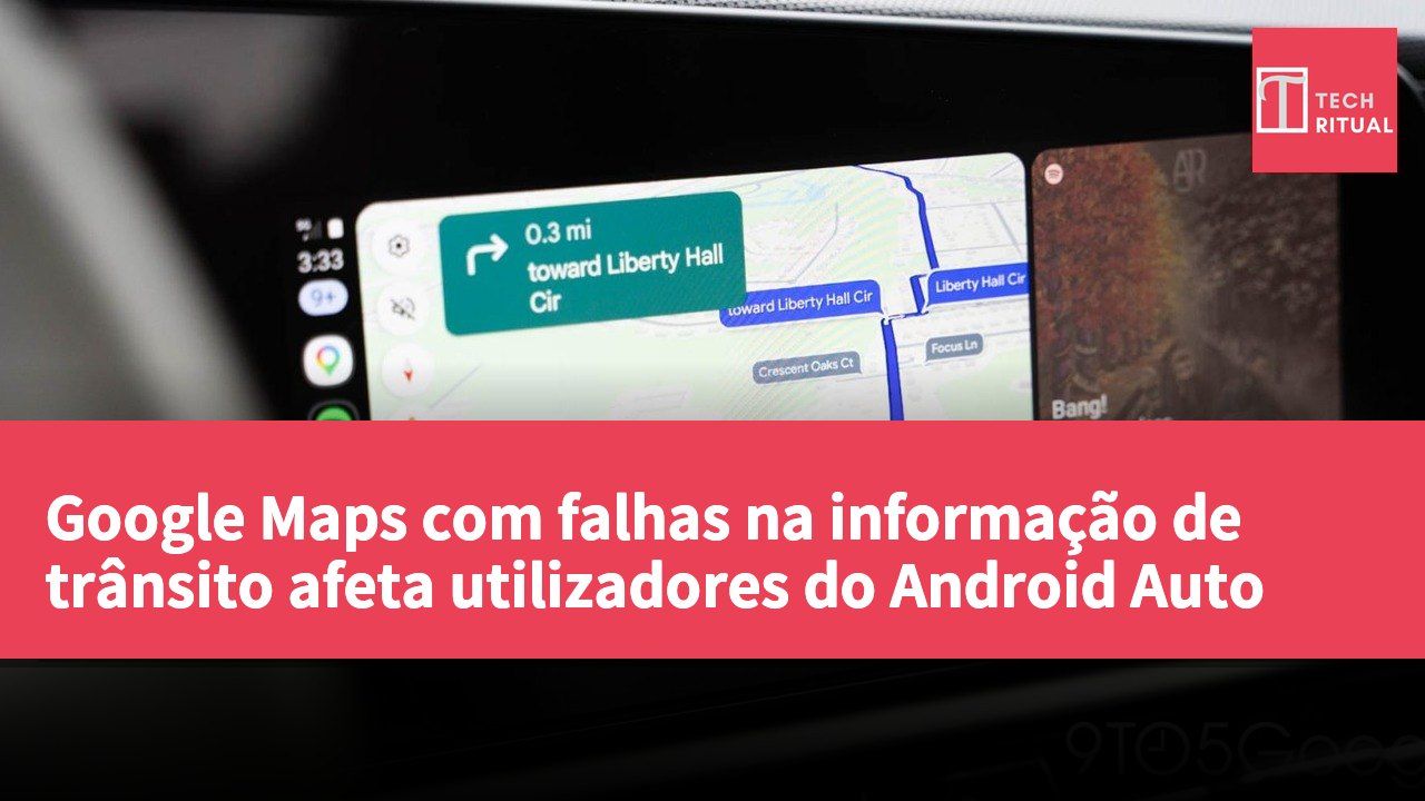 Google Maps com falhas na informação de trânsito afeta utilizadores do Android Auto