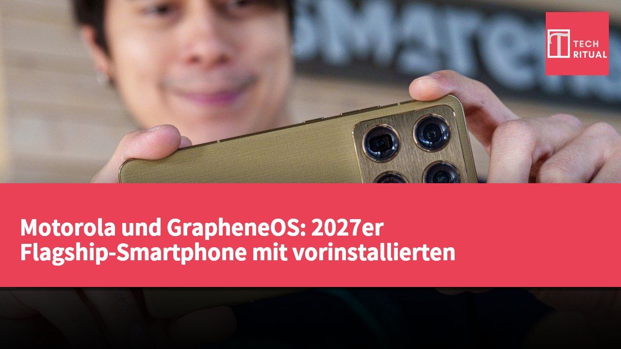 Motorola und GrapheneOS: 2027er Flagship-Smartphone mit vorinstallierten Support-Optionen