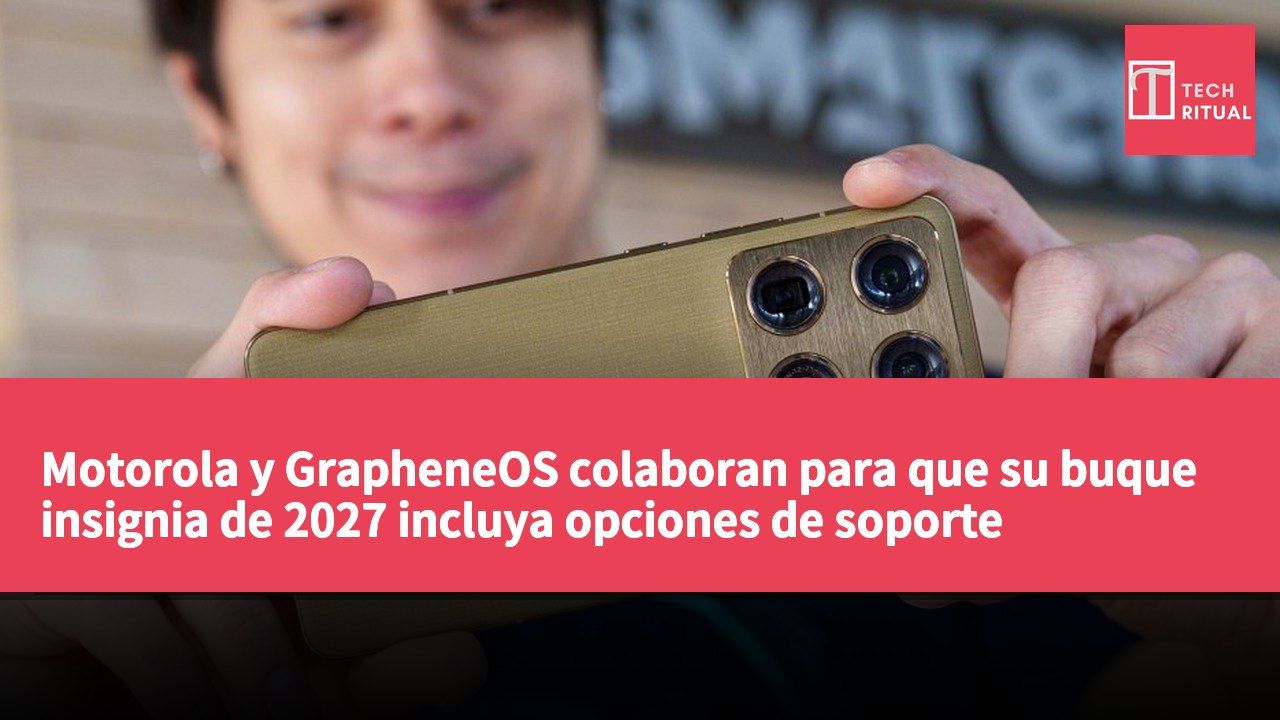 Motorola y GrapheneOS colaboran para que su buque insignia de 2027 incluya opciones de soporte preinstaladas
