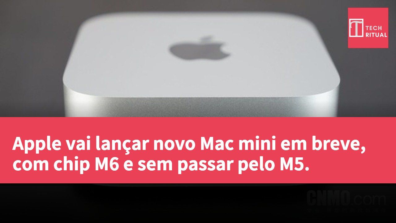 Apple vai lançar novo Mac mini em breve, com chip M6 e sem passar pelo M5.