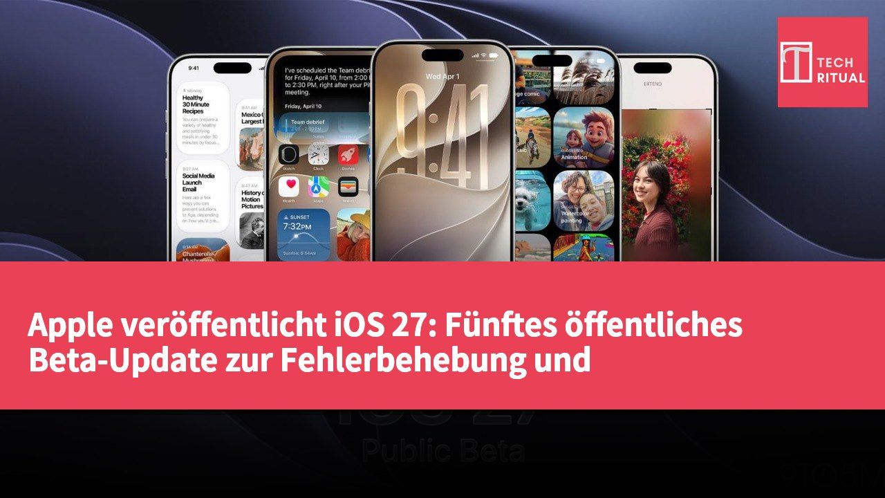 Apple veröffentlicht iOS 27: Fünftes öffentliches Beta-Update zur Fehlerbehebung und Stabilitätsverbesserung