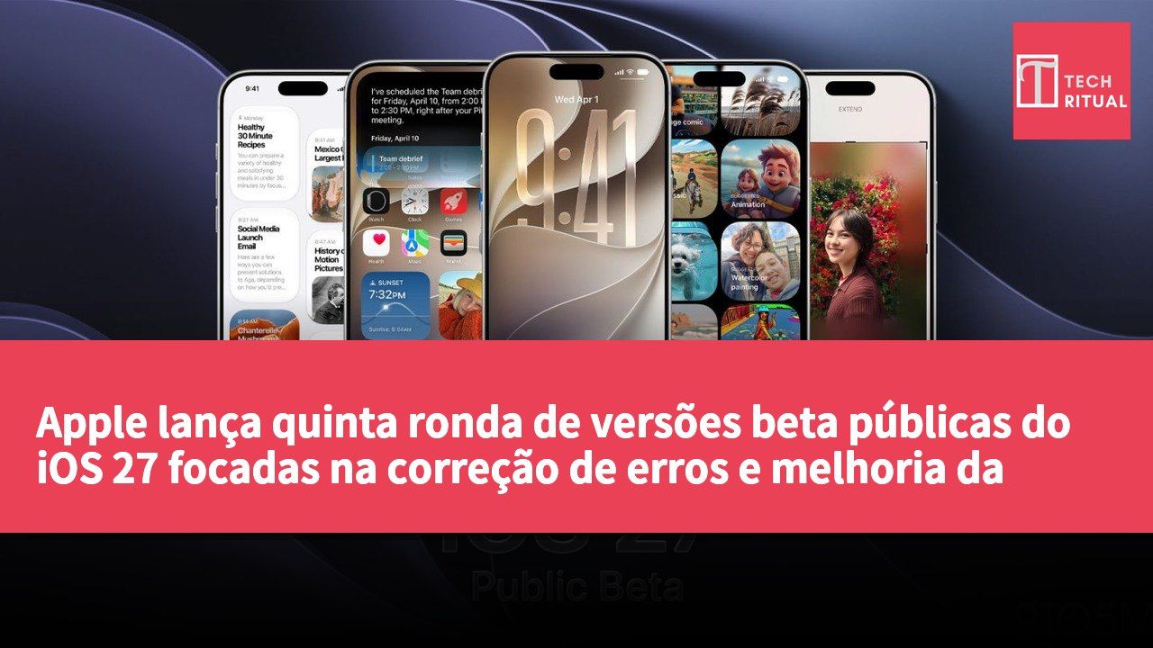 Apple lança quinta ronda de versões beta públicas do iOS 27 focadas na correção de erros e melhoria da estabilidade