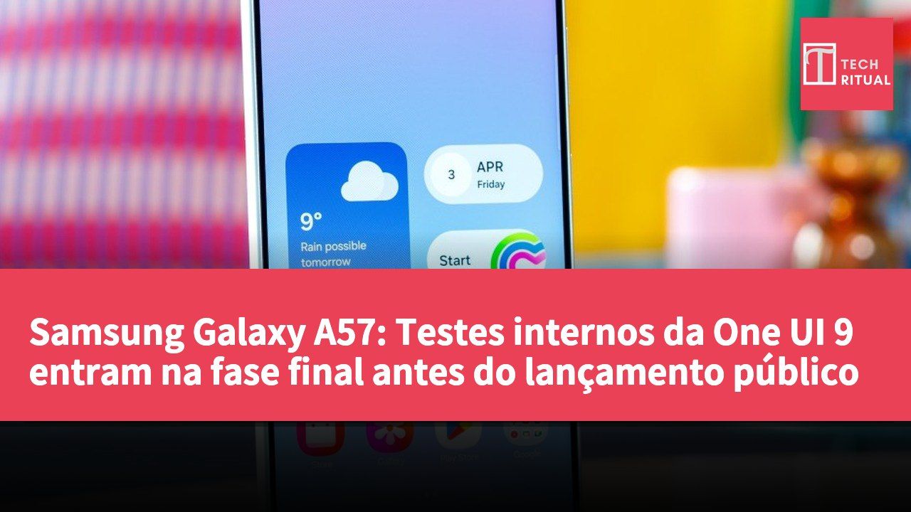 Samsung Galaxy A57: Testes internos da One UI 9 entram na fase final antes do lançamento público