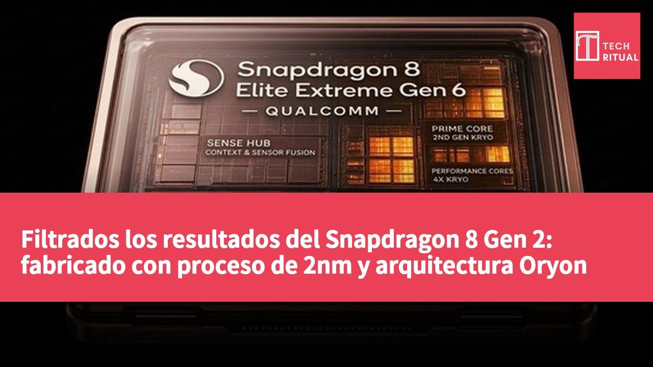Filtrados los resultados del Snapdragon 8 Gen 2: fabricado con proceso de 2nm y arquitectura Oryon