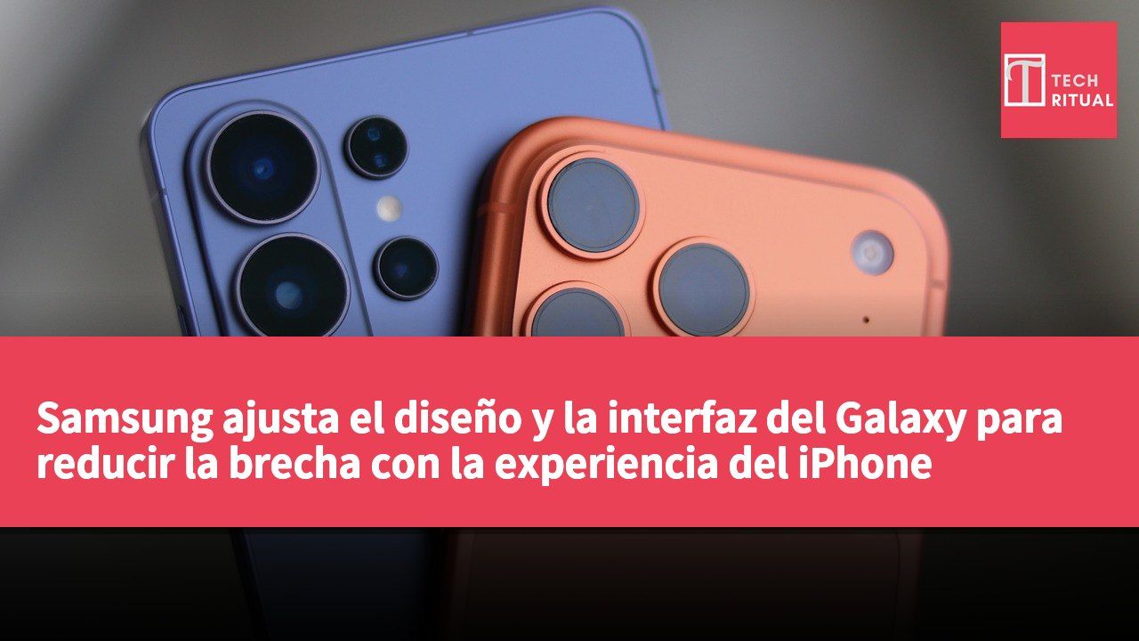 Samsung ajusta el diseño y la interfaz del Galaxy para reducir la brecha con la experiencia del iPhone