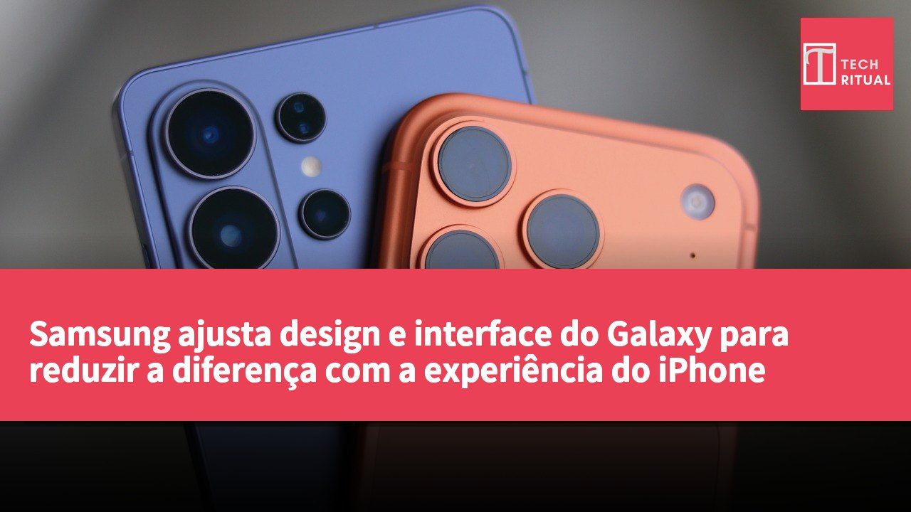 Samsung ajusta design e interface do Galaxy para reduzir a diferença com a experiência do iPhone