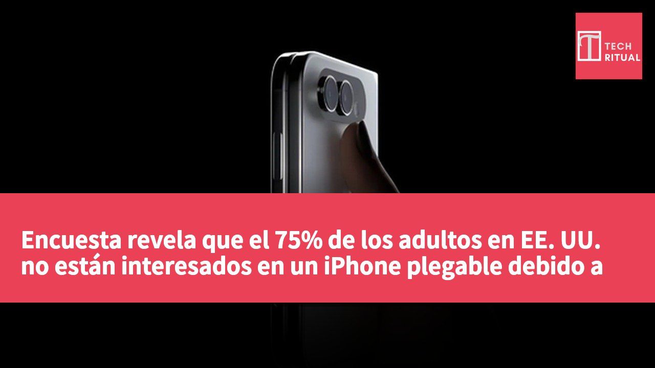 Encuesta revela que el 75% de los adultos en EE. UU. no están interesados en un iPhone plegable debido a su alto precio