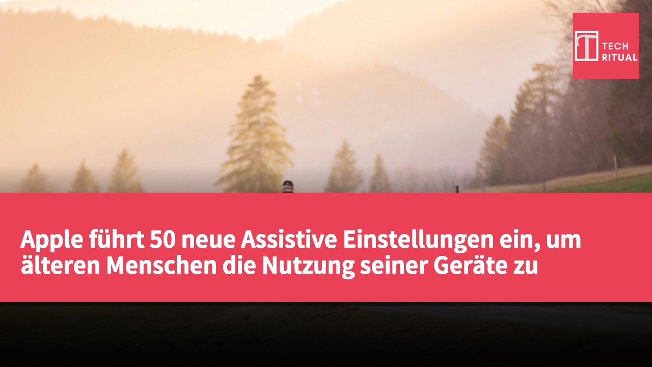 Apple führt 50 neue Assistive Einstellungen ein, um älteren Menschen die Nutzung seiner Geräte zu erleichtern.
