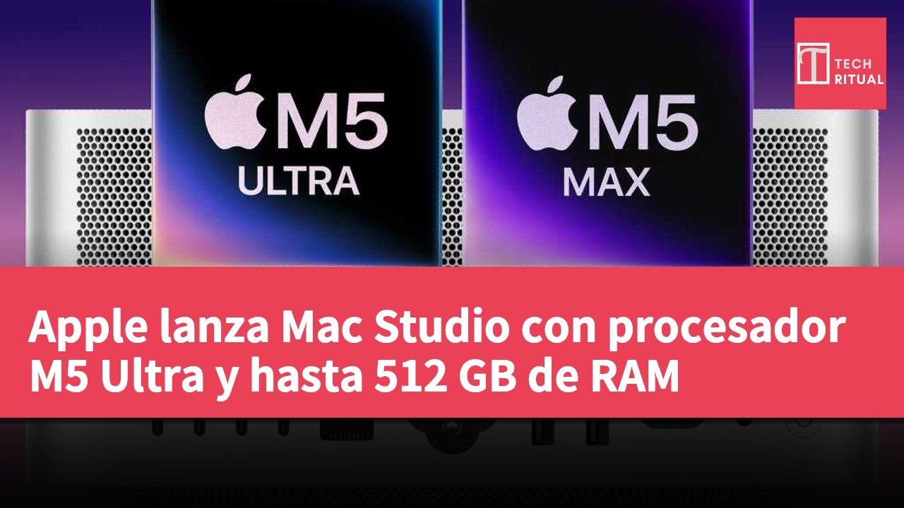 Apple lanza Mac Studio con procesador M5 Ultra y hasta 512 GB de RAM