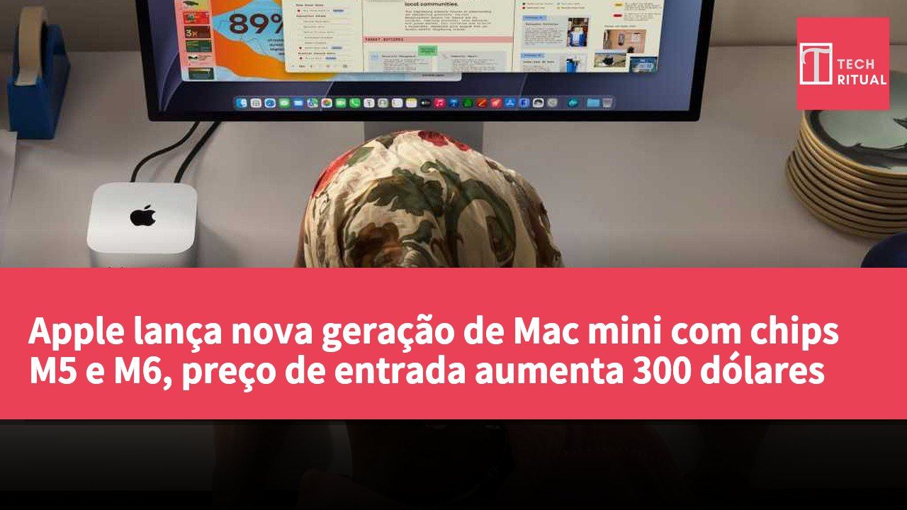 Apple lança nova geração de Mac mini com chips M5 e M6, preço de entrada aumenta 300 dólares