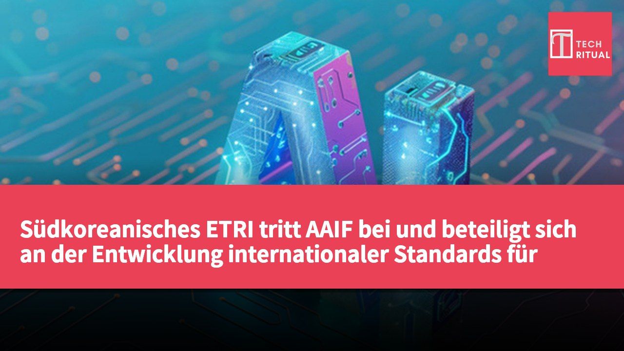 Südkoreanisches ETRI tritt AAIF bei und beteiligt sich an der Entwicklung internationaler Standards für agentenbasierte KI