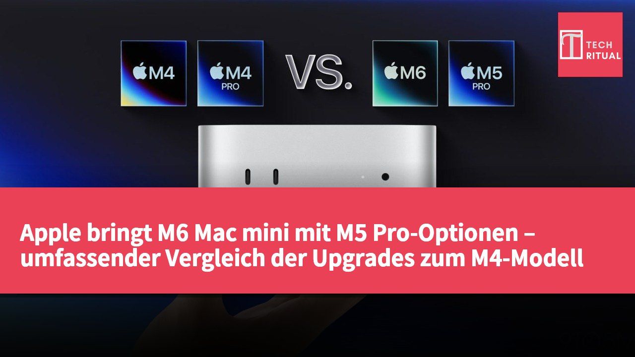 Apple bringt M6 Mac mini mit M5 Pro-Optionen – umfassender Vergleich der Upgrades zum M4-Modell