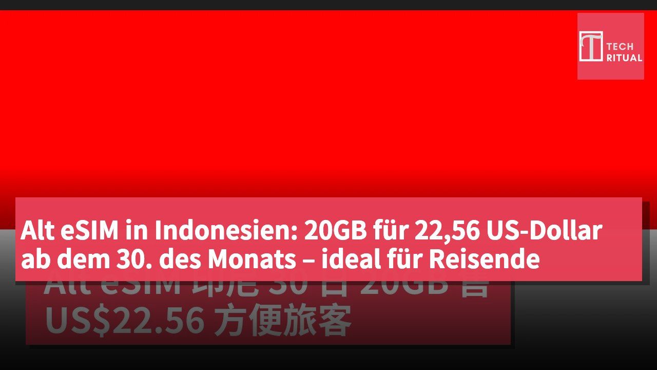 Alt eSIM in Indonesien: 20GB für 22,56 US-Dollar ab dem 30. des Monats – ideal für Reisende