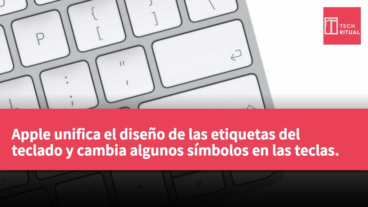 Apple unifica el diseño de las etiquetas del teclado y cambia algunos símbolos en las teclas.
