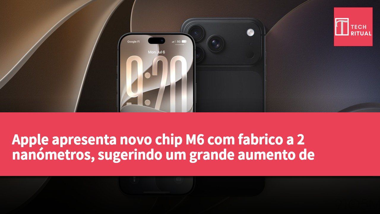Apple apresenta novo chip M6 com fabrico a 2 nanómetros, sugerindo um grande aumento de desempenho no iPhone 18 Pro com A20 Pro.