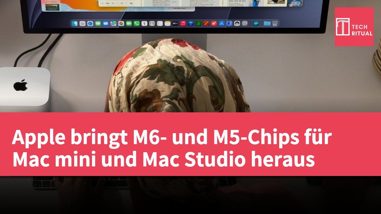 Apple bringt M6- und M5-Chips für Mac mini und Mac Studio heraus