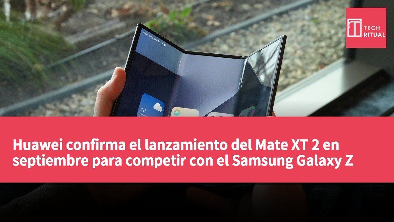 Huawei confirma el lanzamiento del Mate XT 2 en septiembre para competir con el Samsung Galaxy Z TriFold