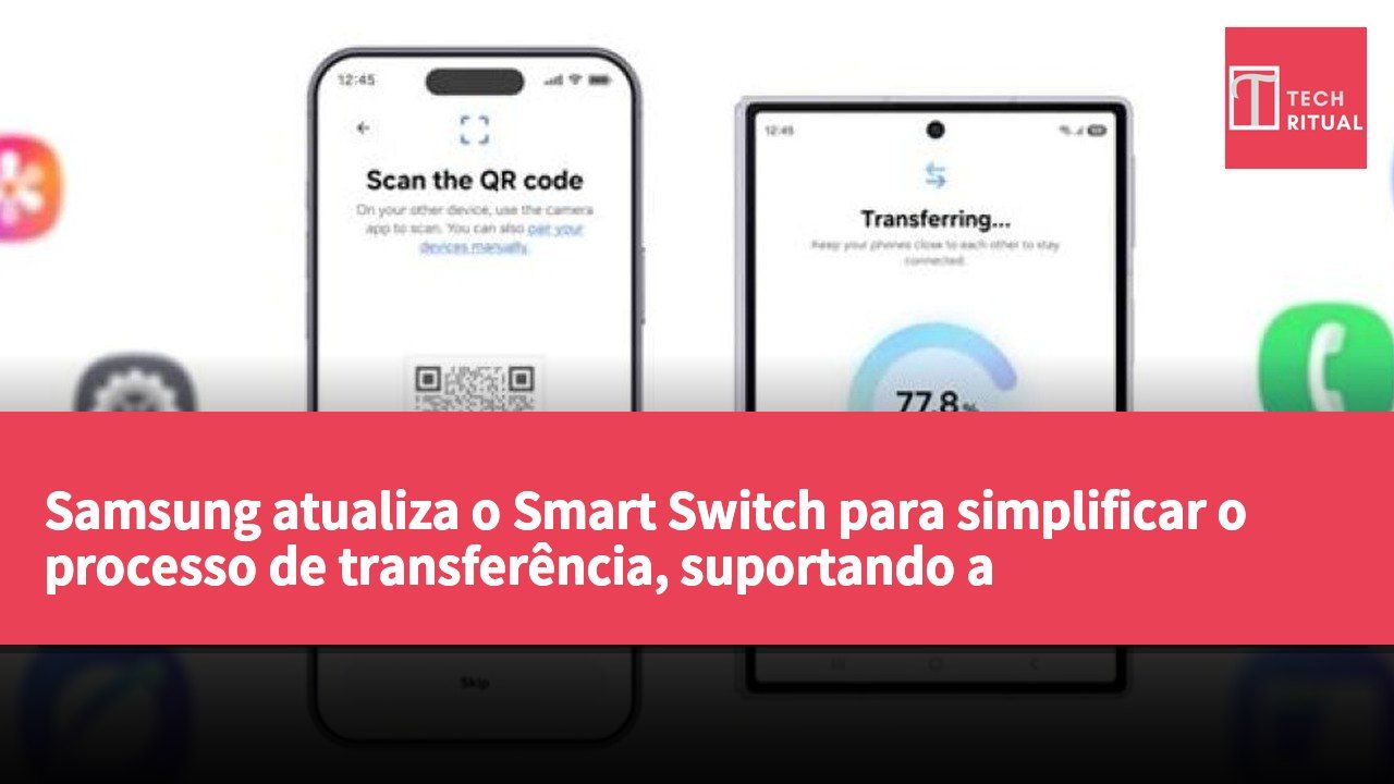 Samsung atualiza o Smart Switch para simplificar o processo de transferência, suportando a transferência de passwords e dados de eSIM.