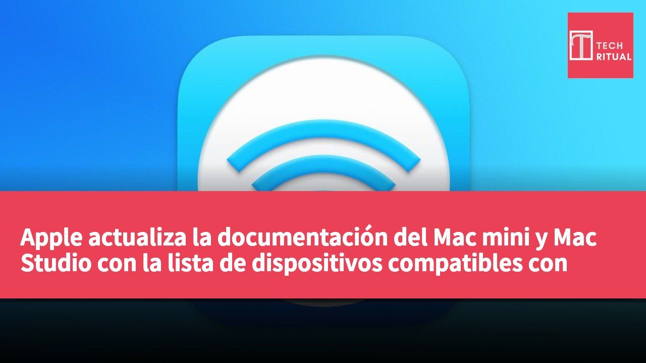 Apple actualiza la documentación del Mac mini y Mac Studio con la lista de dispositivos compatibles con Wi-Fi 7.
