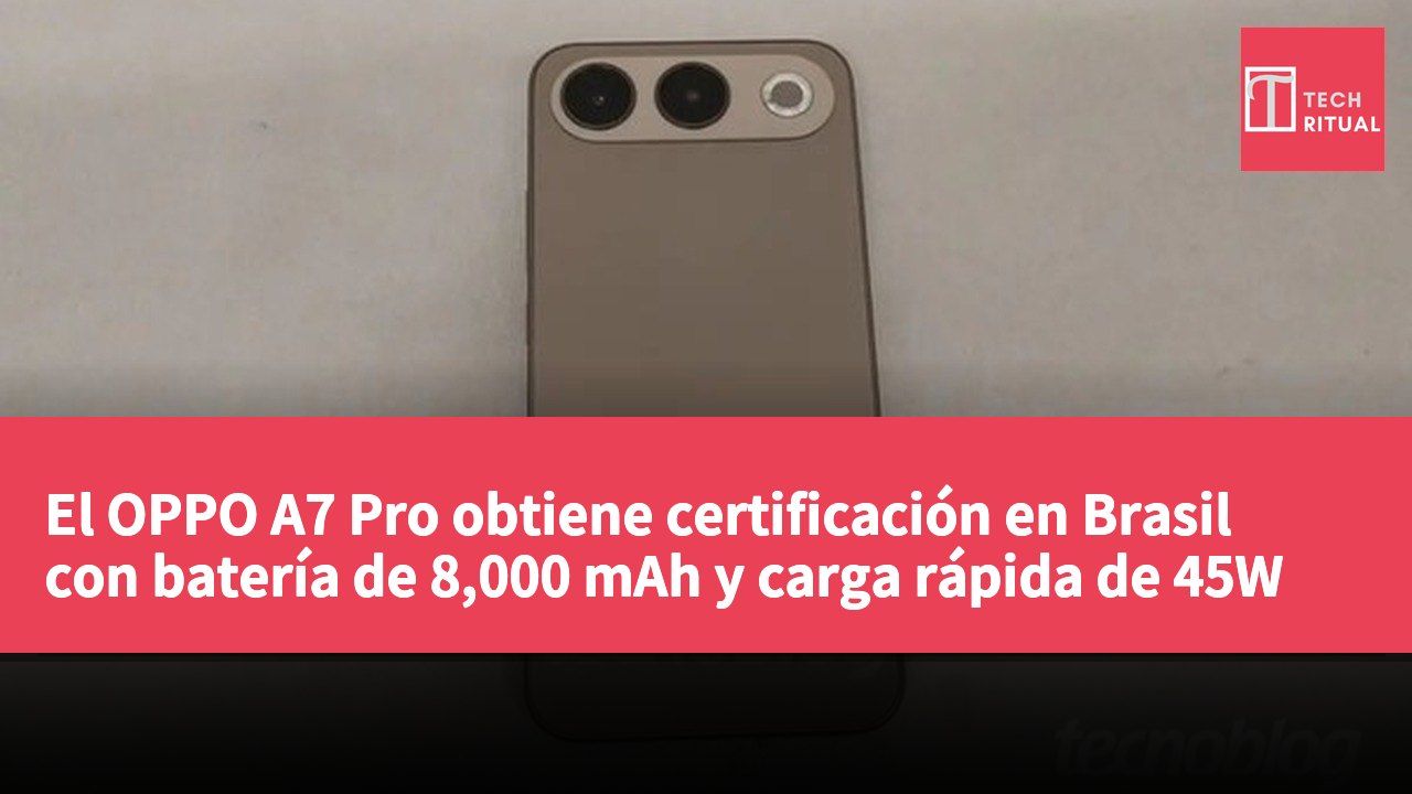 El OPPO A7 Pro obtiene certificación en Brasil con batería de 8,000 mAh y carga rápida de 45W