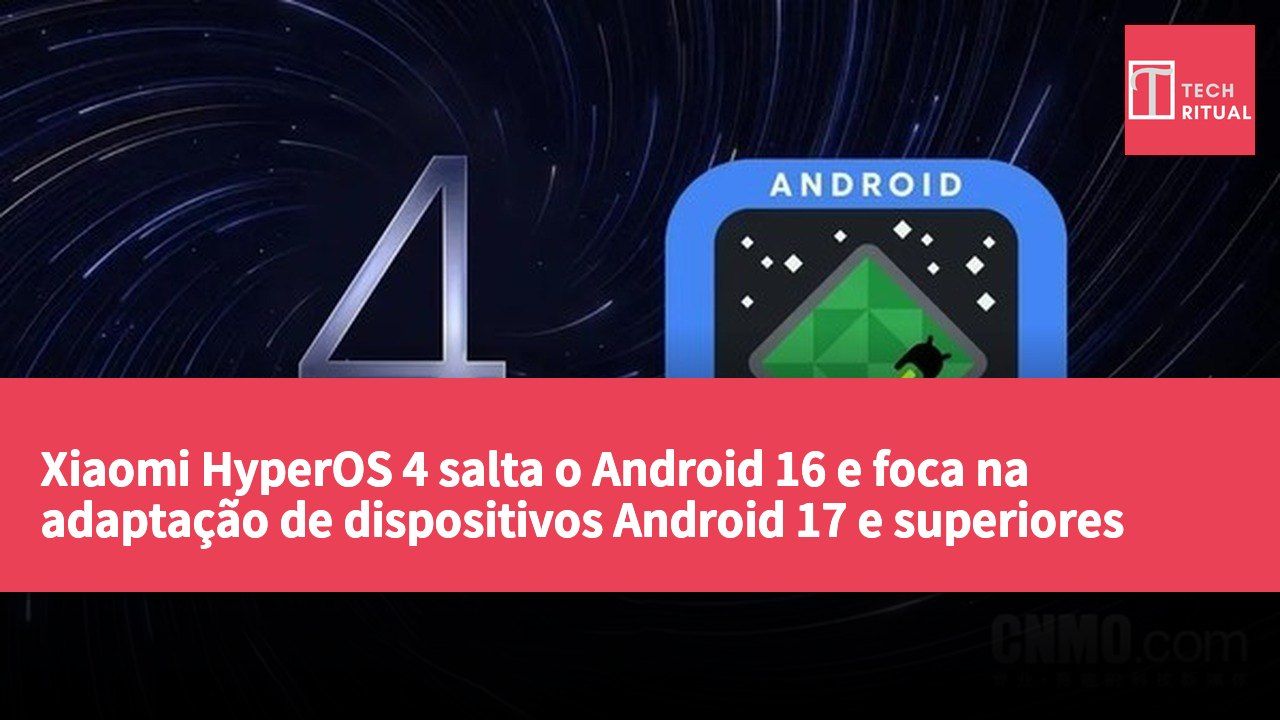 Xiaomi HyperOS 4 salta o Android 16 e foca na adaptação de dispositivos Android 17 e superiores