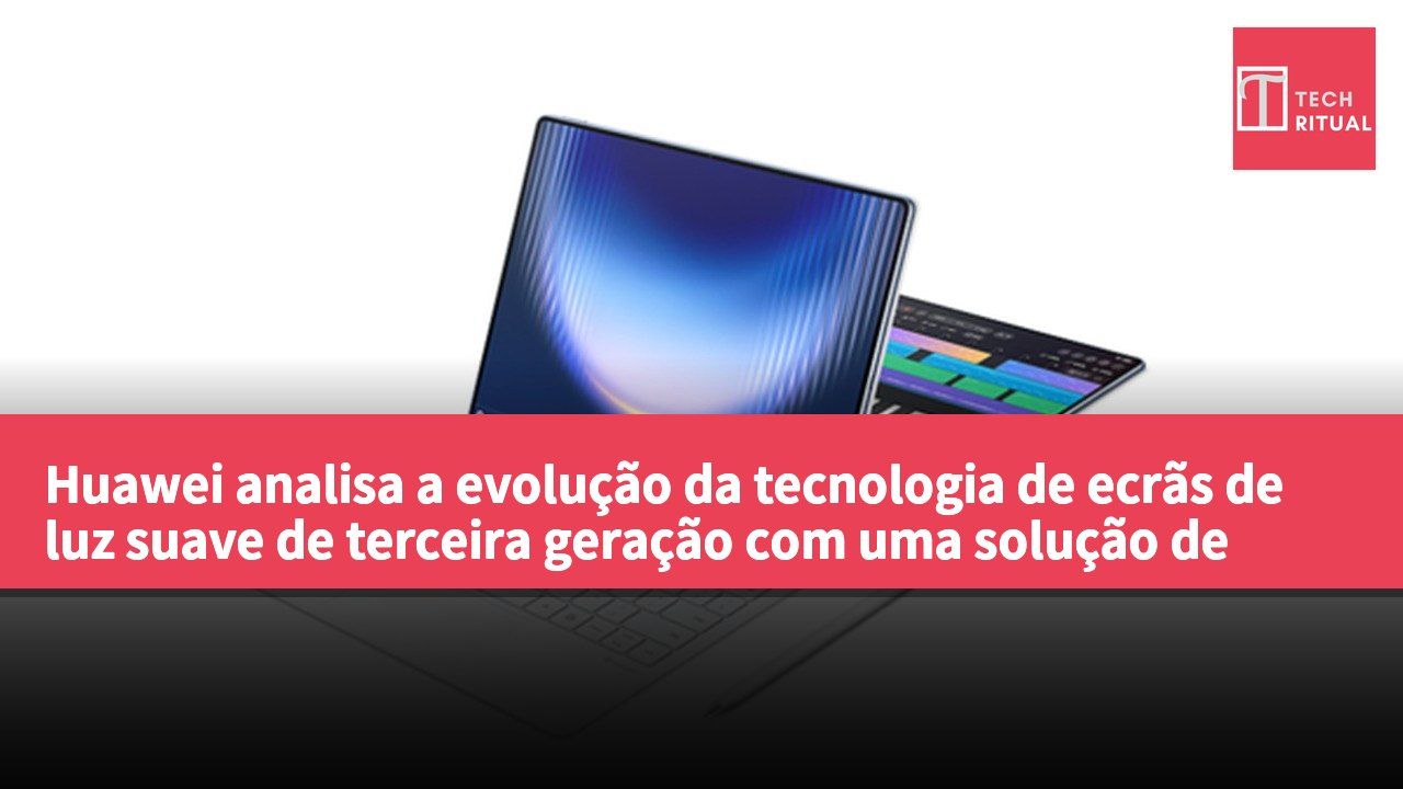 Huawei analisa a evolução da tecnologia de ecrãs de luz suave de terceira geração com uma solução de dupla camada para resolver o problema de pontos de luz.