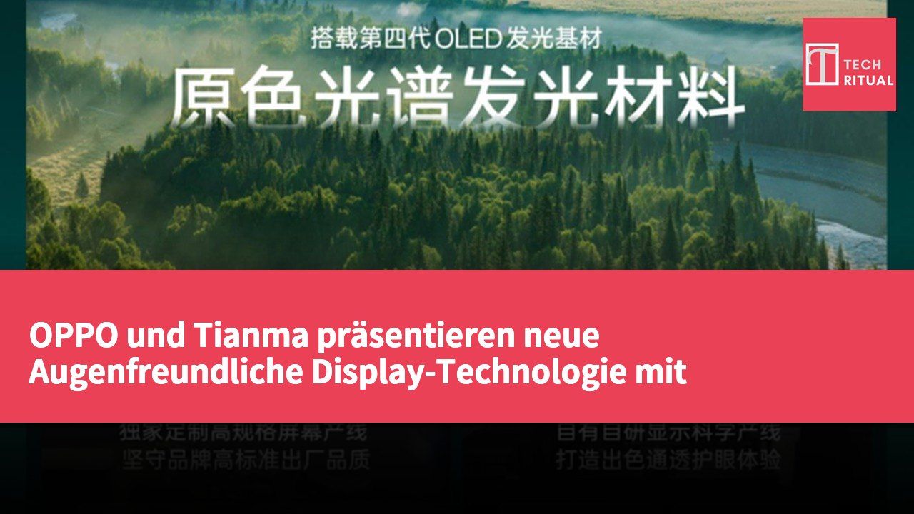 OPPO und Tianma präsentieren neue Augenfreundliche Display-Technologie mit reduziertem schädlichen Blauanteil von 3,7%