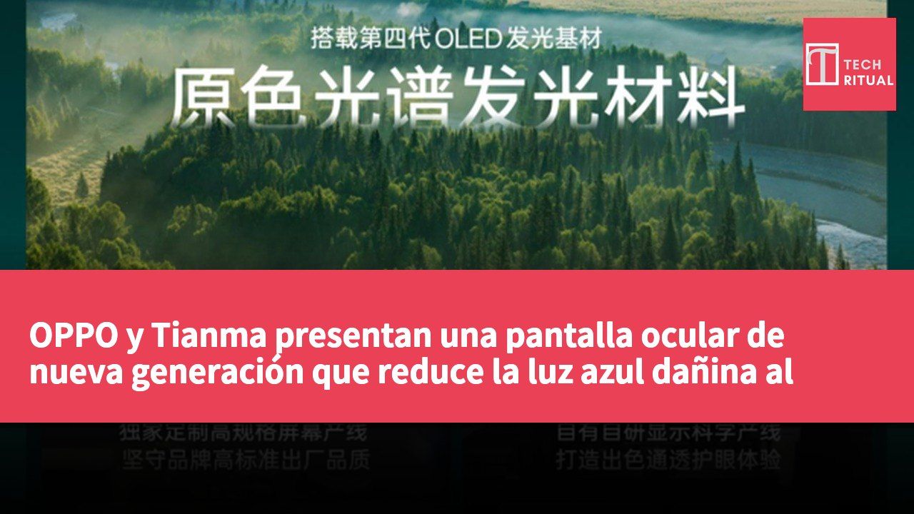 OPPO y Tianma presentan una pantalla ocular de nueva generación que reduce la luz azul dañina al 3.7%