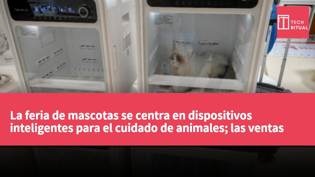 La feria de mascotas se centra en dispositivos inteligentes para el cuidado de animales; las ventas de electrodomésticos inteligentes para mascotas en el continente aumentan un 15.6% en el primer seme