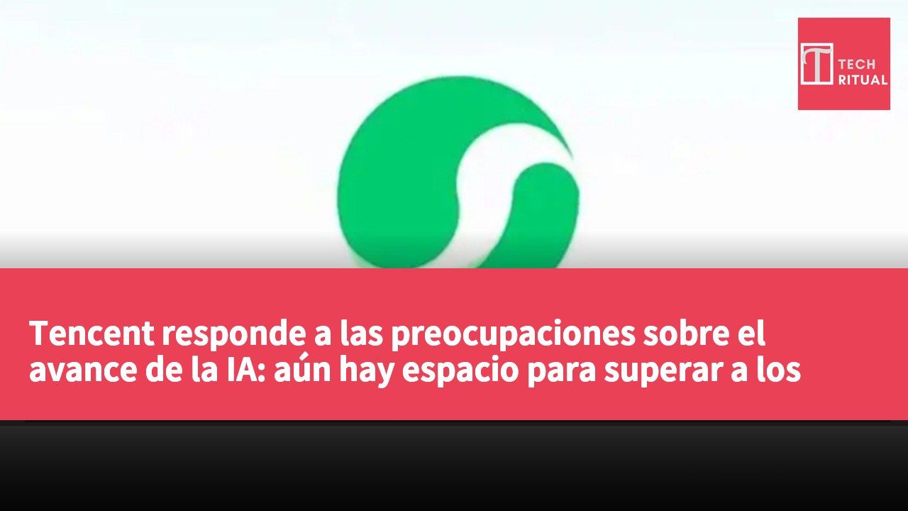 Tencent responde a las preocupaciones sobre el avance de la IA: aún hay espacio para superar a los competidores.