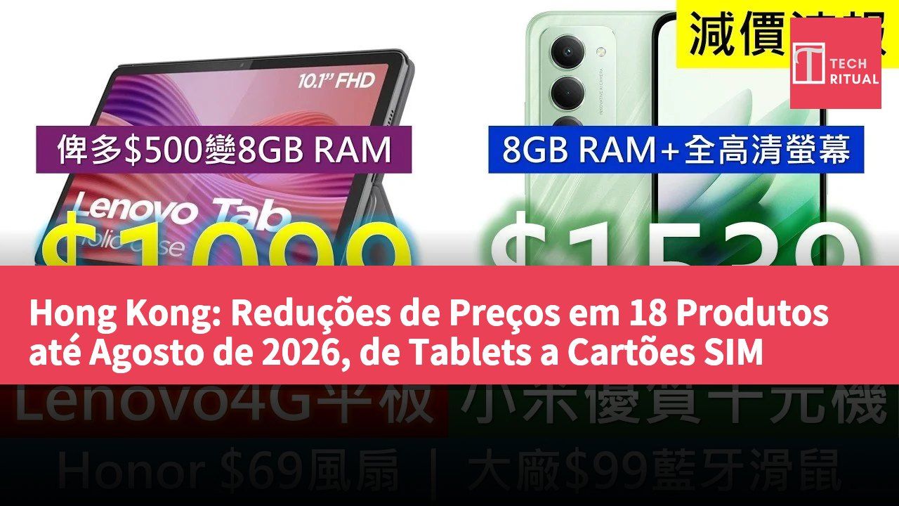Hong Kong: Reduções de Preços em 18 Produtos até Agosto de 2026, de Tablets a Cartões SIM