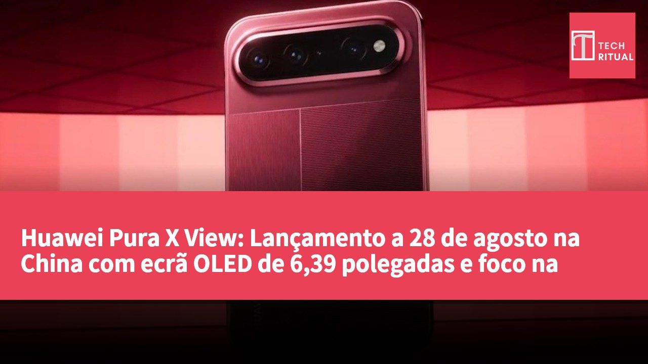 Huawei Pura X View: Lançamento a 28 de agosto na China com ecrã OLED de 6,39 polegadas e foco na longa autonomia