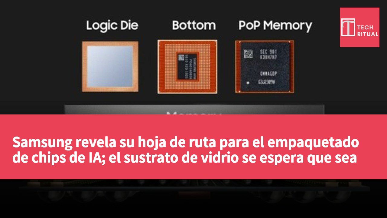 Samsung revela su hoja de ruta para el empaquetado de chips de IA; el sustrato de vidrio se espera que sea comercializado en 2029.