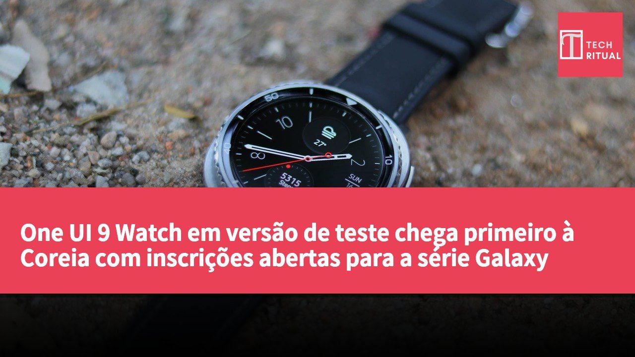 One UI 9 Watch em versão de teste chega primeiro à Coreia com inscrições abertas para a série Galaxy Watch 8